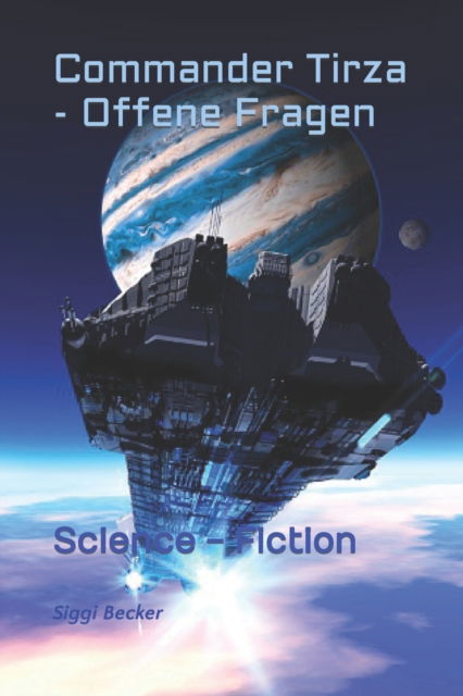 Cover for Siggi Becker · Commander Tirza - Offene Fragen: Science - Fiction (Paperback Book) (2022)