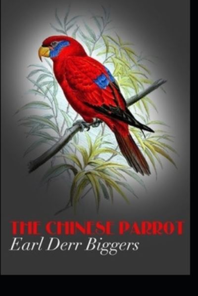 Cover for Earl Derr Biggers · The Chinese Parrot (Paperback Book) [Annotated edition] (2022)