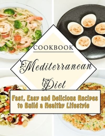 Cover for Kanetra Times · Cookbook Mediterranean Diet: Fast, Easy and Delicious Recipes to Build a Healthy Lifestyle (Paperback Book) (2022)