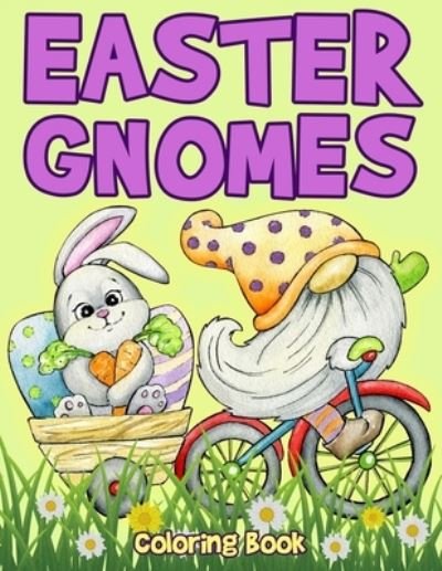 Cover for Ella Anthony · Easter Gnomes Coloring Book: Easter Coloring Book for Kids Featuring Cute Easter Gnomes and Friends (Paperback Bog) (2022)