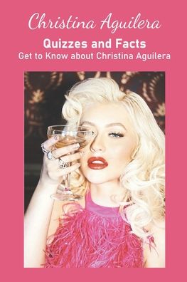 Cover for Ray Michael · Christina Aguilera Quizzes and Facts: Get to Know about Christina Aguilera (Paperback Book) (2022)