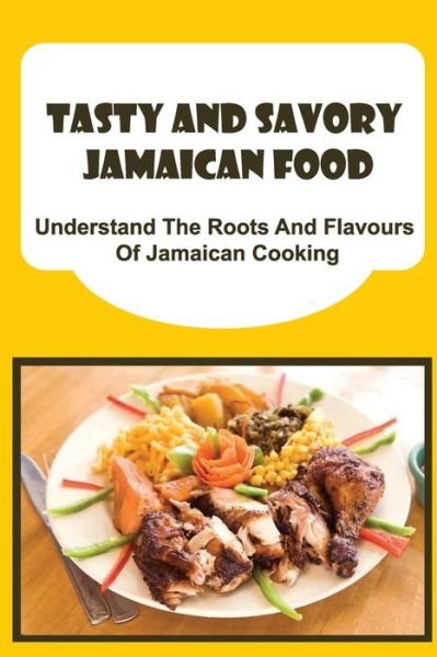 Cover for Amazon Digital Services LLC - KDP Print US · Tasty And Savory Jamaican Food (Paperback Book) (2022)