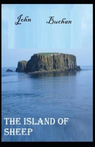 Cover for John Buchan · The Island of Sheep-Original Classic Edition (Annotated) (Paperback Book) (2021)