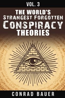 Cover for Conrad Bauer · The World's Strangest Forgotten Conspiracy Theories (Paperback Book) (2020)