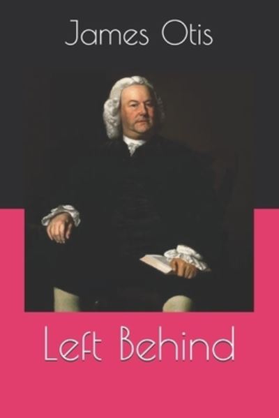 Left Behind - James Otis - Książki - Independently Published - 9798571000918 - 30 grudnia 2020