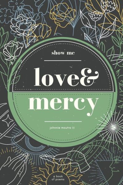 Cover for III Johnnie Moutra · Show Me Love &amp; Mercy (Paperback Book) (2020)