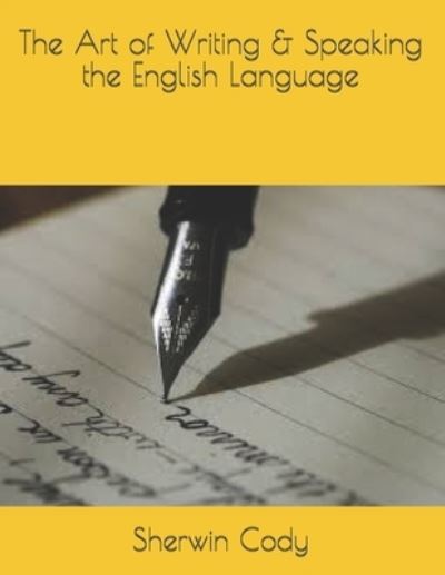 Cover for Sherwin Cody · The Art of Writing &amp; Speaking the English Language (Paperback Book) (2021)