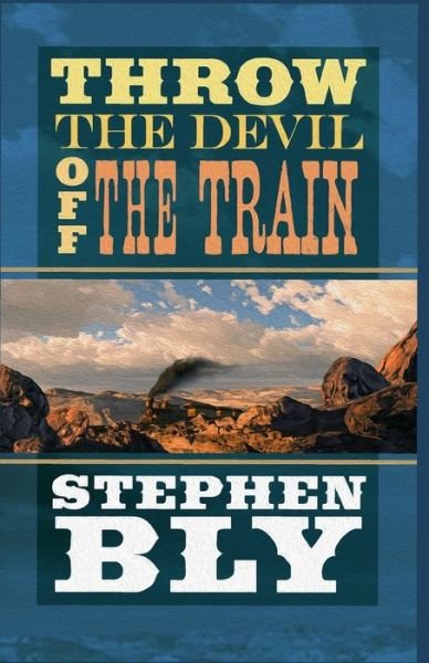 Cover for Stephen Bly · Throw the Devil Off the Train (Pocketbok) (2020)