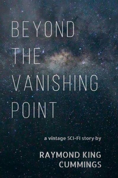 Beyond The Vanishing Point - Ray Cummings - Książki - Independently Published - 9798601691918 - 21 stycznia 2020