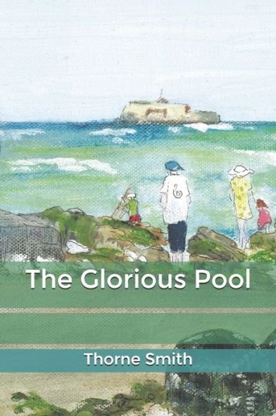 The Glorious Pool - Thorne Smith - Books - Independently Published - 9798621631918 - March 10, 2020