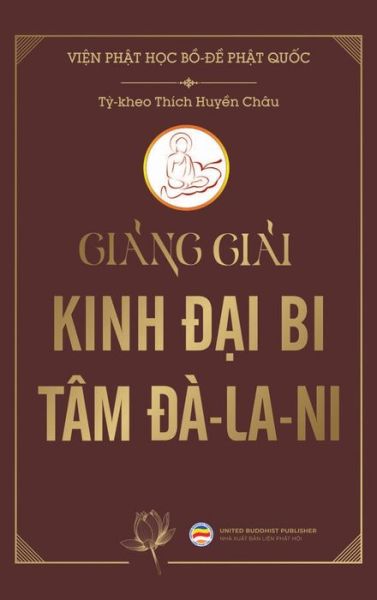 Gi&#7843; ng gi&#7843; i Kinh &#272; &#7841; i Bi Tam &#272; a-la-ni (bia c&#7913; ng) - Huy&#7873; n Chau, Thich - Books - United Buddhist Publisher - 9798623190918 - August 18, 2020