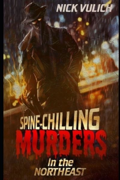 Cover for Nick Vulich · Spine-Chilling Murders in the Northeast - Spine-Chilling Murders (Paperback Book) (2020)