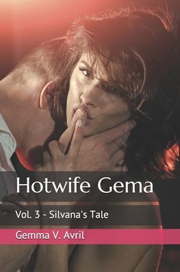 Cover for Gemma V Avril · Hotwife Gema: Vol. 3 - Silvana's Tale - Hotwife Gema (Paperback Book) (2020)