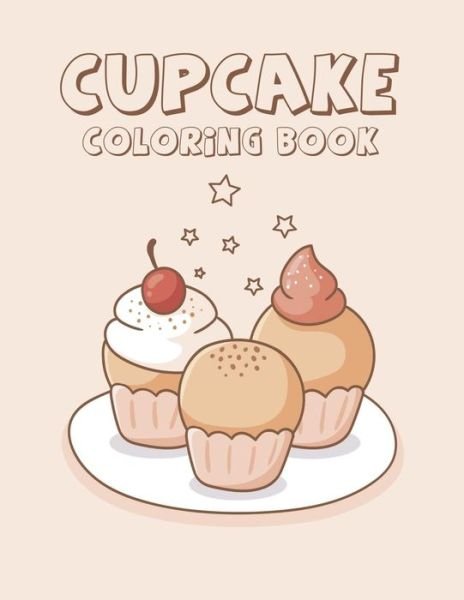Cupcake coloring book - Zxr Press - Bücher - Independently Published - 9798645631918 - 13. Mai 2020