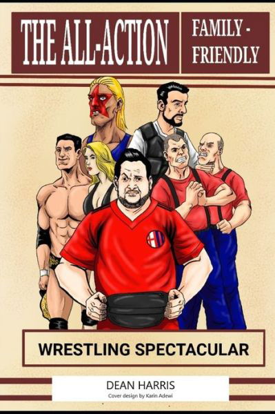 Cover for Dean Harris · The All-Action, Family-Friendly Wrestling Spectacular (Taschenbuch) (2020)