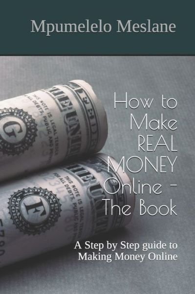 Cover for Mpumelelo Meslane · How to Make REAL MONEY Online - The Book (Taschenbuch) (2020)