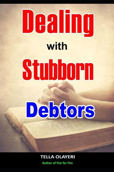 Cover for Tella Olayeri · Dealing With Stubborn Debtors (Paperback Bog) (2020)