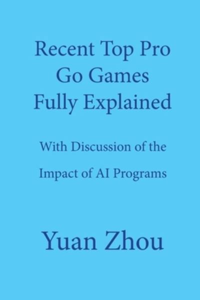 Cover for Yuan Zhou · Top Pro Go Games Fully Explained (Pocketbok) (2020)