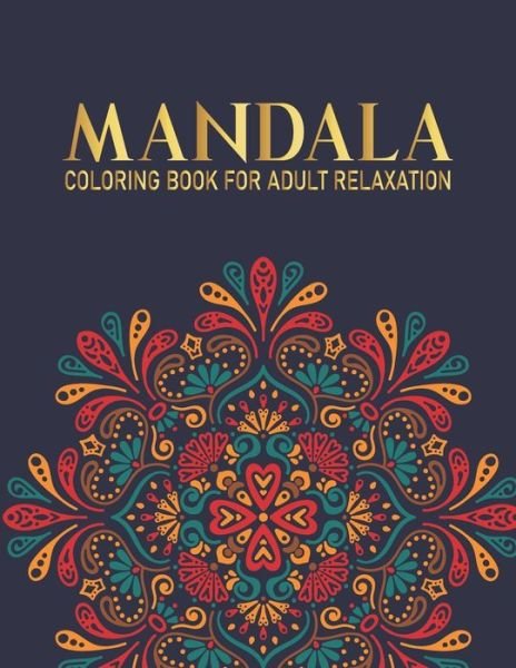 Mandala Coloring Book For Adult Relaxation - Syisragb Publication - Bøger - Independently Published - 9798675159918 - 13. august 2020