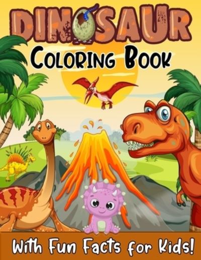 Cover for Alia Fischer · Dinosaur Coloring Book With Fun Facts For Kids!: 52 Best Illustrations of Popular Dinosaurs. A Great Gift for Boys &amp; Girls, Ages 4-8 - Coloring Books for Kids (Paperback Book) (2020)