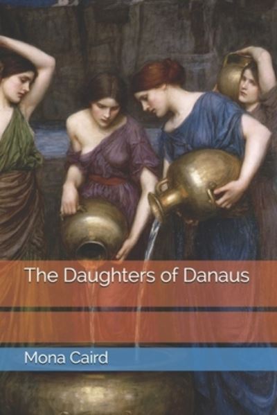 Cover for Mona Caird · The Daughters of Danaus (Paperback Book) (2021)