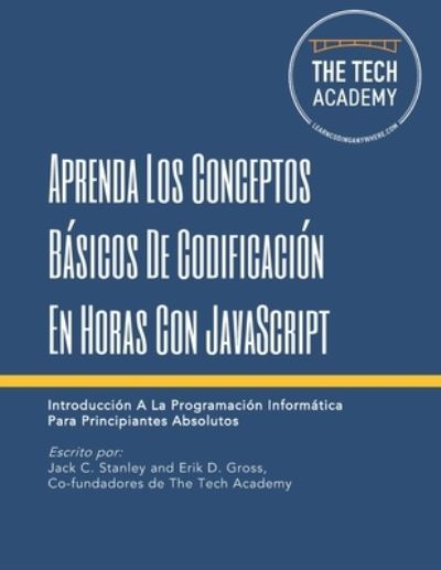 Aprenda Los Conceptos Basicos De Codificacion En Horas Con JavaScript - Erik D Gross - Bøger - Independently Published - 9798695016918 - 8. oktober 2020