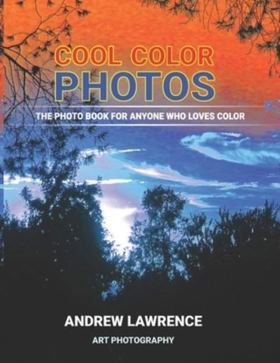 Cover for Andrew Lawrence · Cool Color Photos: The photo book for anyone who loves color (Paperback Book) (2022)