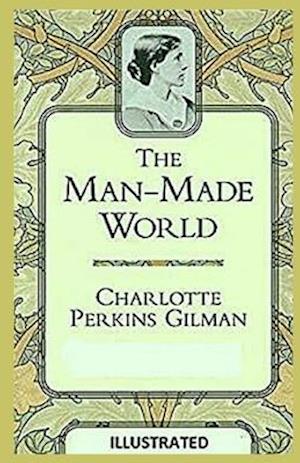 Cover for Charlotte Gilman · Our Androcentric Culture Or The Man-Made World Illustrated (Paperback Book) (2021)