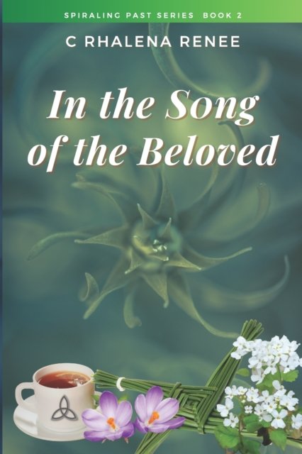 Cover for C Rhalena Renee Csh · In the Song of the Beloved - Spiraling Past (Paperback Book) (2021)