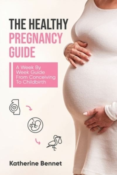 Cover for Katherine Bennet · The Healthy Pregnancy Guide (Paperback Book) (2021)