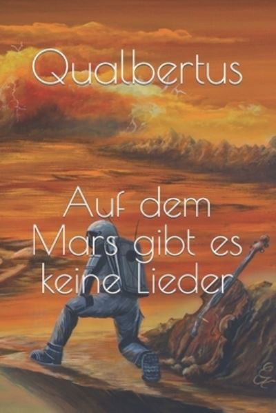 Cover for Qualbertus · Auf dem Mars gibt es keine Lieder (Paperback Book) (2021)