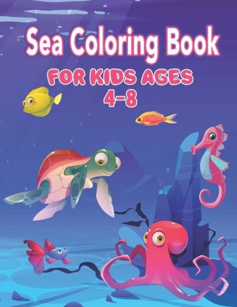 Cover for Preschooler Book Publisher · Sea Coloring Book for Kids Ages 4-8 (Paperback Book) (2021)