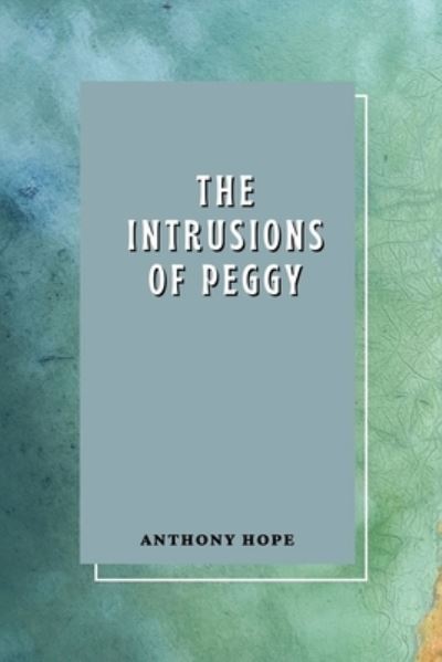 Cover for Anthony Hope · The Intrusions of Peggy (Paperback Book) (2021)