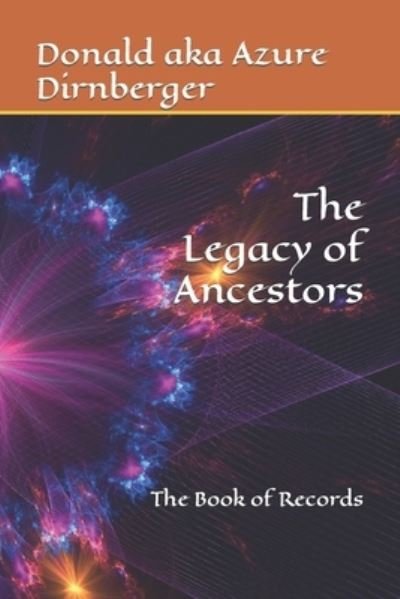 Cover for Donald Aka Azure Dirnberger · The Legacy of Ancestors: The Book of Records (Paperback Bog) (2021)