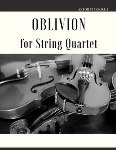 Oblivion for String Quartet - Astor Piazzolla - Boeken - Independently Published - 9798793761918 - 31 december 2021