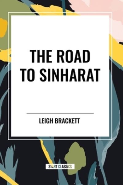 Cover for Leigh Brackett · The Road to Sinharat (Pocketbok) (2024)