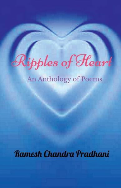 Ramesh Chandra Pradhani · Ripples of Heart: An Anthology of Poems (Paperback Book) (2021)