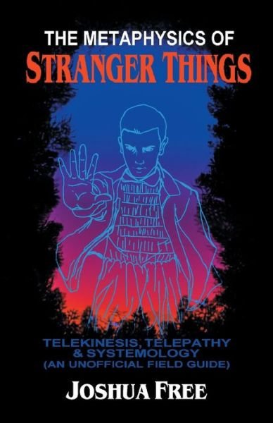 Cover for Joshua Free · The Metaphysics of Stranger Things: Telekinesis, Telepathy &amp; Systemology (Pocketbok) (2022)