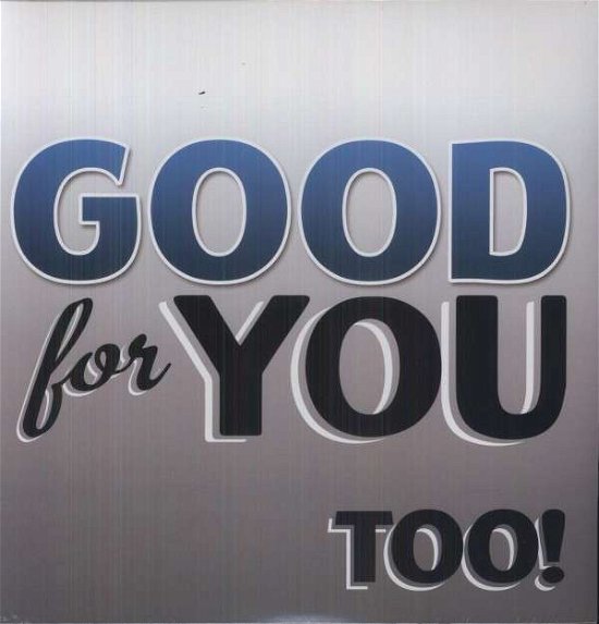 Cover for Good For You · Too! (LP) (2013)