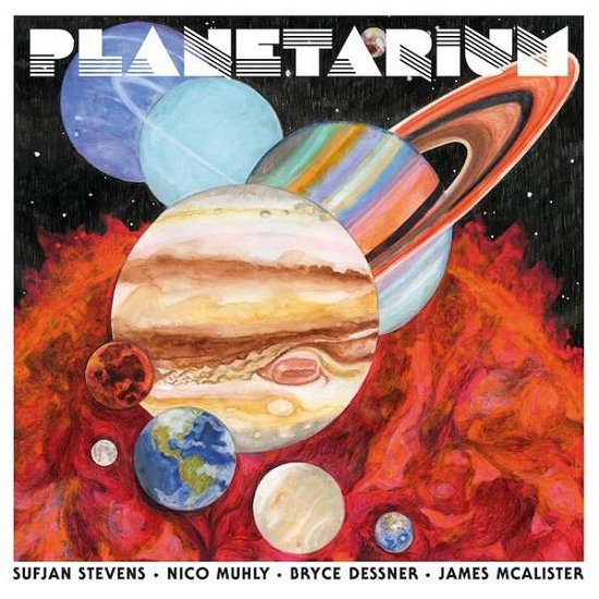 Planetarium - Sufjan Stevens / Nico Muhly / Bryce Dessner / James McAlister - Musikk - 4AD - 0191400000919 - 9. juni 2017