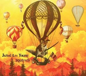 Cover for Jubal Lee Young · Squirrels (CD) (2025)
