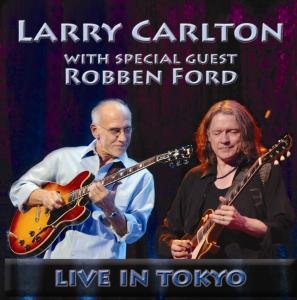 Cover for Larry Carlton · With Special Guest Robben Ford: Live in Tokyo (CD) (2011)