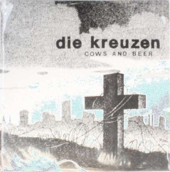 Cover for Die Kreuzen · Cows and Beer (12&quot;) (2014)