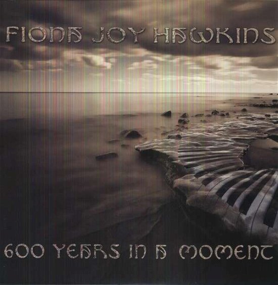 Cover for Fiona Joy Hawkins · 600 Years in a Moment (LP) (2019)