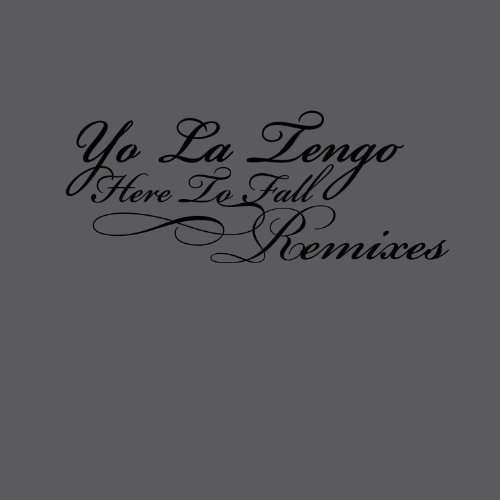 Here to Fall Remixes - Yo La Tengo - Muziek - MATADOR - 0744861092919 - 23 juni 2020