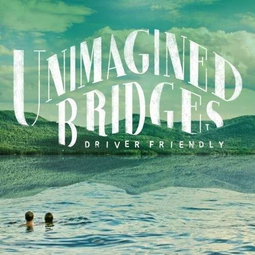 Cover for Driver Friendly · Unimagined Bridges (LP) [Standard edition] (2014)