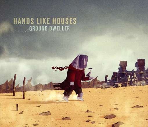 Cover for Hands Like Houses · Hands Like Houses-ground Dweller (CD) (2013)