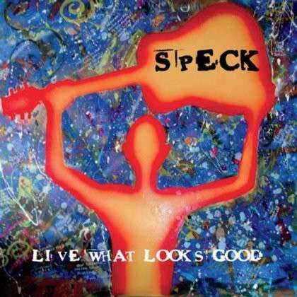 Cover for Speck · Live What Looks Good (CD) (2013)