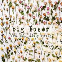 Cover for Big Loser · Love You, Barely Living (CD) (2020)