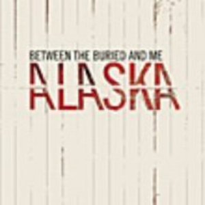Cover for Between The Buried And Me · Alaska + 1 (CD) [Bonus Tracks edition] (2005)